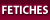 Fetiches