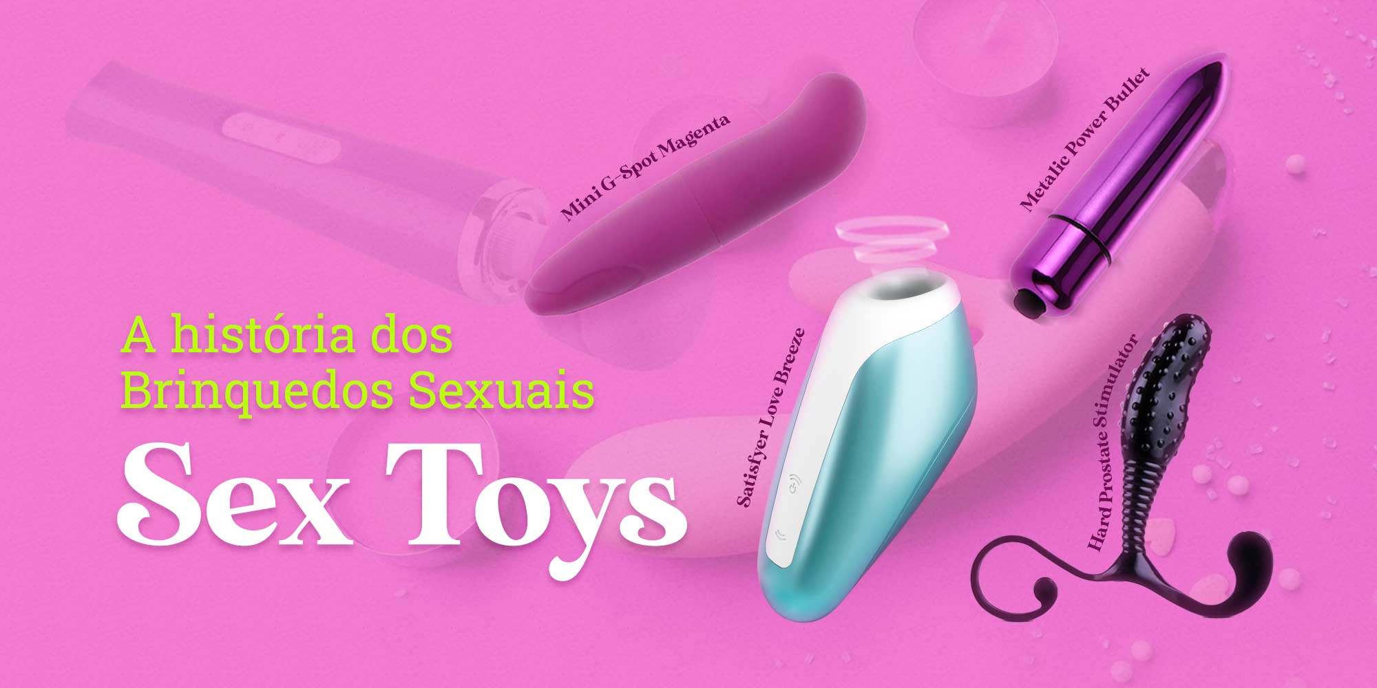 A história dos Brinquedos Sexuais - Sex Toys