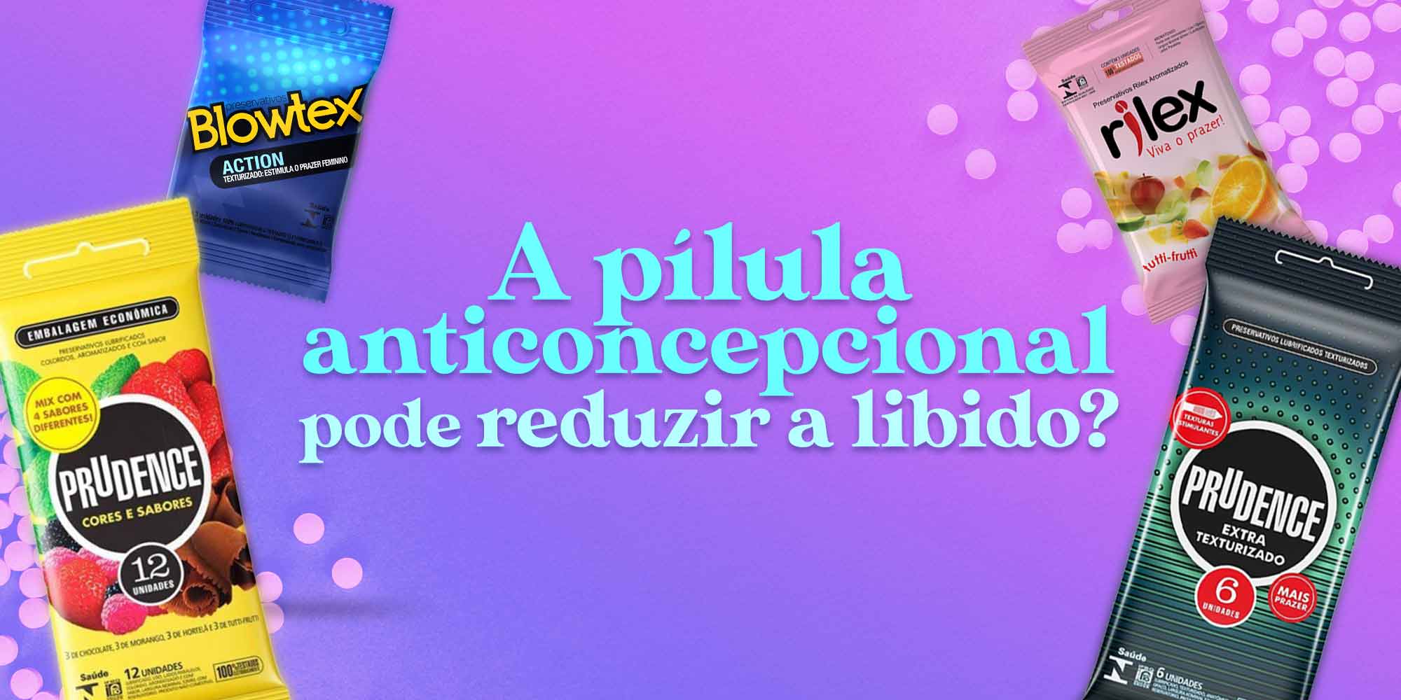 A pílula anticoncepcional pode reduzir a libido?