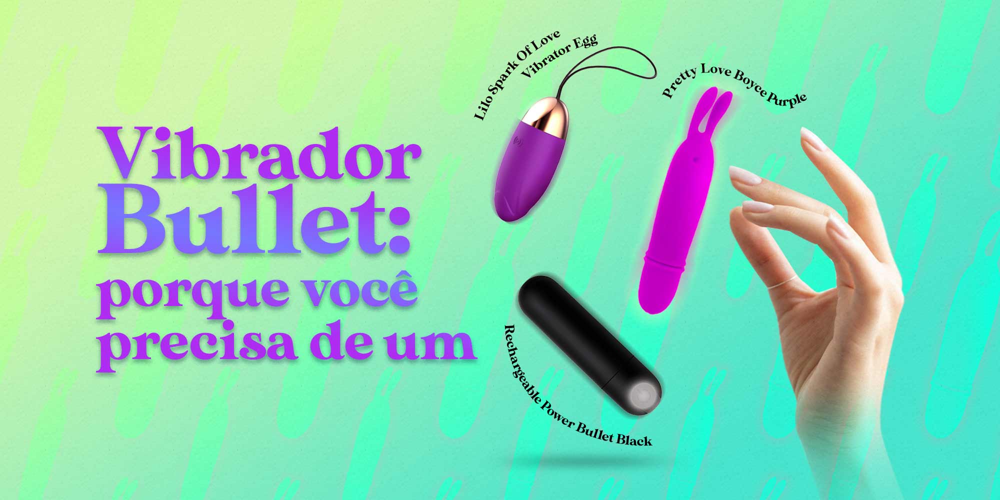Vibrador Bullet: porque você precisa de um