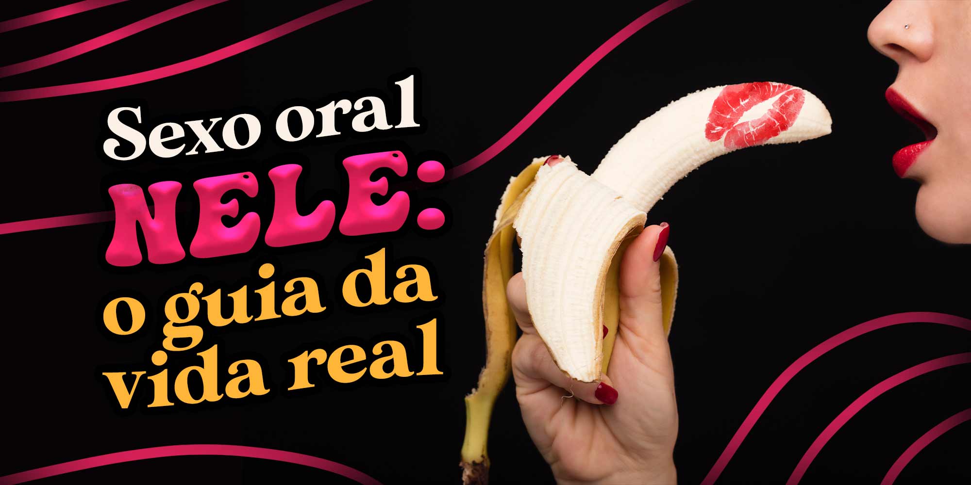 Sexo oral nele: o guia da vida real