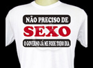 Camiseta: Não Preciso de Sexo...